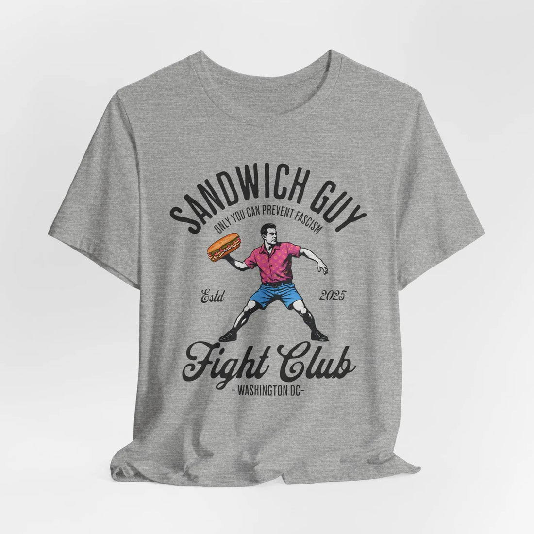 The Sandwich Guy Free DC, Sandwich Guy Only You Can Prevent Fascism Tee